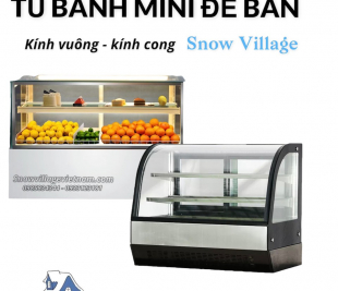 Nhà phân phối tủ bánh mini để bàn chính hãng Snow Village