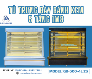 Sự tươi ngon luôn vẹn nguyên, mỗi chiếc bánh là một tác phẩm với Tủ Bánh Kem 5 Tầng 1M8 GB-500-4L.Z5!