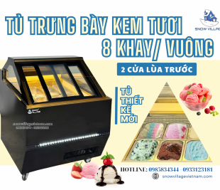 Tủ kem 8 khay mới - Thiết kế theo yêu cầu - Công nghệ mạnh mẽ - Chuẩn hiệu suất.