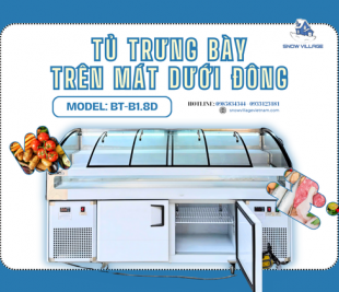 Khám phá tủ trưng bày trên mát dưới đông BT-B1.8D tiện lợi