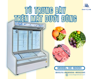 Tủ trưng bày trên mát dưới đông DC-1600H giải pháp 2 trong 1 cho cửa hàng thực phẩm