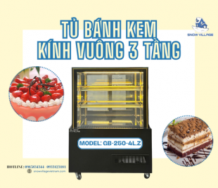 Tủ bánh kem kính vuông 3 tầng GB-250-4L.Z trưng bày sắc nét chuẩn tiệm bánh