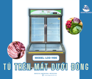 Tủ trưng bày trên mát dưới đông LCD-1198 – 2 chế độ, tối ưu lưu trữ