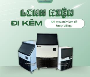 Linh Kiện Đi Kèm Máy Làm Đá Snow Village