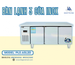 Bàn lạnh 3 cửa Inox PLO.45L2D thiết bị cần thiết cho bếp công nghiệp hiện đại