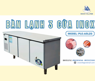 Bàn lạnh 3 cửa Inox PLO.45L2S giải pháp bảo quản và sơ chế thực phẩm toàn diện