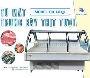 Tủ mát trưng bày thịt tươi SC-1.6 QL lựa chọn hoàn hảo cho siêu thị và cửa hàng
