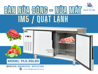Bàn nửa đông nửa mát PLS.35L2D – Lạnh cực chất, bếp cực chill!