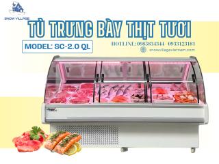 Tại Sao Quầy Thịt Nên Dùng Tủ SC-2.0 QL Thay Vì Tủ Thường? 
