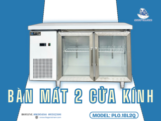 Bàn mát 2 cửa kính PLO.18L2Q bảo quản và trưng bày tiện lợi