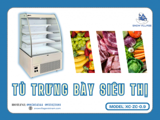 Cùng tủ mát trưng bày XC-ZC-0.9 giúp siêu thị hiện đại và tiện ích hơn