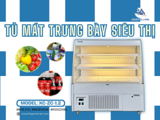 Tủ mát trưng bày siêu thị XC-ZC-1.2 giải pháp tối ưu cho cửa hàng thực phẩm hiện đại